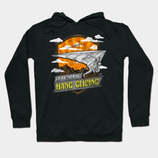 Cute I'd Rather Be Hang Gliding Hangliding Pun Hoodie